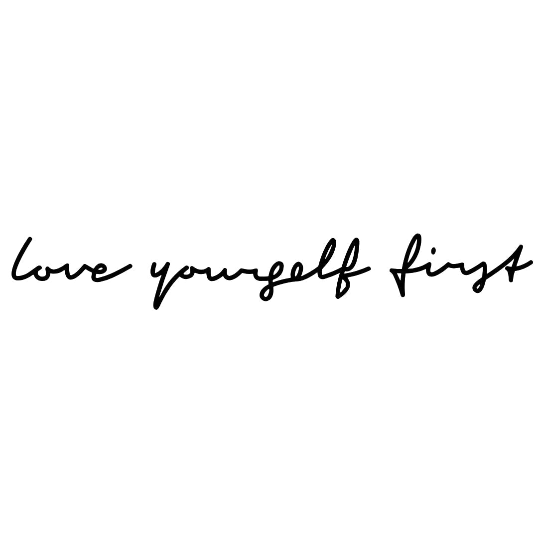 “Love Yourself First” script temporary tattoo - 2 | Temporalis
