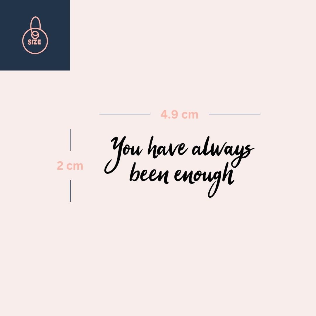 "You Have Always Been Enough" temporary tattoo - 4 | Temporalis